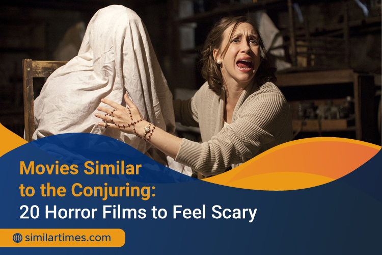 Movies Similar to the Conjuring: 20 Horror Films to Feel Scary Conjuring