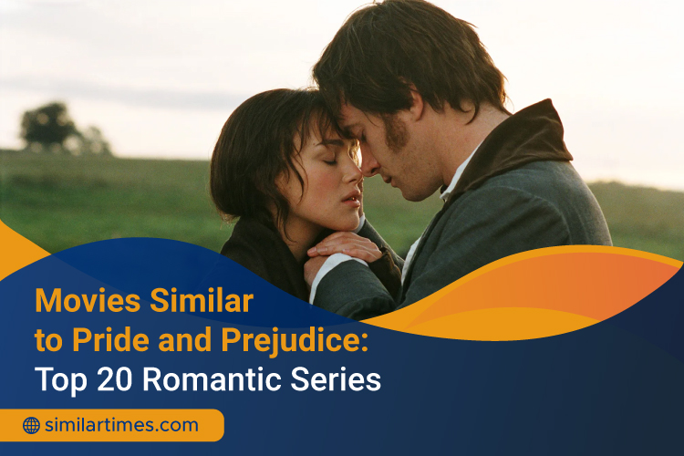 Movies Similar to Pride and Prejudice: Top 20 Romantic Series Pride and Prejudice