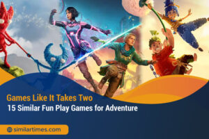 Games Like It Takes Two